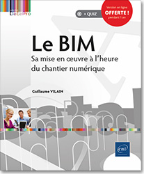 Le BIM - Sa mise en oeuvre à l'heure du chantier numérique - Version en ligne