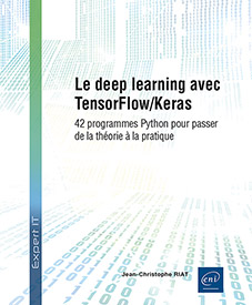Le deep learning avec TensorFlow/Keras - 42 programmes Python pour passer de la théorie à la pratique