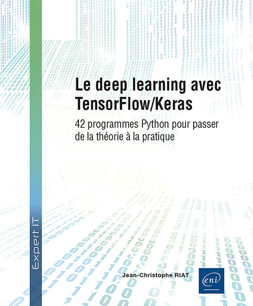Le deep learning avec TensorFlow/Keras - 42 programmes Python pour passer de la théorie à la pratique