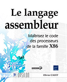 Le langage assembleur - Maîtrisez le code des processeurs de la famille X86
