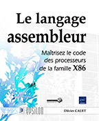 Le langage assembleur Maîtrisez le code des processeurs de la famille X86