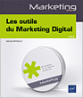 Les outils du Marketing Digital Outils traditionnels et intelligence artificielle au service du marketing - Version en ligne