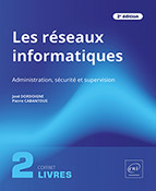 Les réseaux informatiques Coffrets de 2 livres : Administration, sécurité et supervision (2e édition)