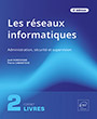 Les réseaux informatiques Coffrets de 2 livres : Administration, sécurité et supervision (2e édition)