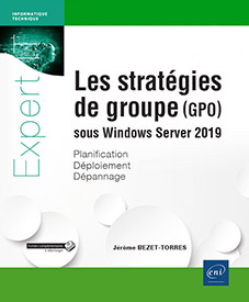Les stratégies de groupe (GPO) sous Windows Server 2019 - Planification, déploiement, dépannage