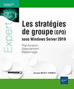 Les stratégies de groupe (GPO) sous Windows Server 2019 Planification, déploiement, dépannage