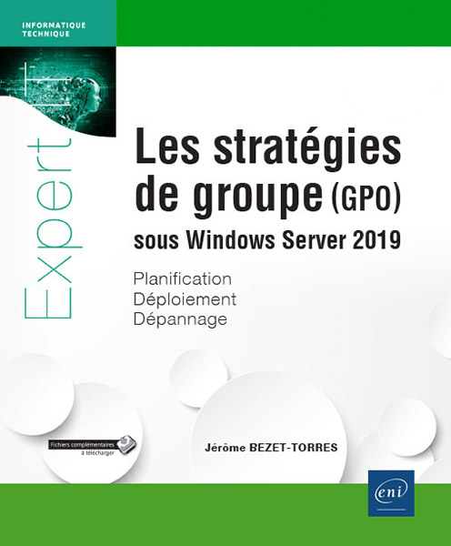 Les stratégies de groupe (GPO) sous Windows Server 2019 - Planification, déploiement, dépannage