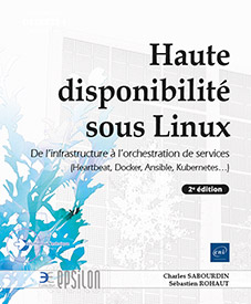 Linux - De l'infrastructure à l'orchestration de services (Heartbeat, Docker, Ansible, Kubernetes...) (2e édition)