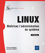 LINUX Maîtrisez l'administration du système (7e édition)