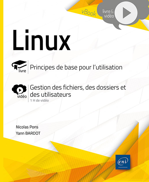 Linux - Principes de base pour l’utilisation - Livre avec complément vidéo : Gestion des fichiers, des dossiers et des utilisateurs