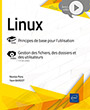 Linux - Principes de base pour l’utilisation Livre avec complément vidéo : Gestion des fichiers, des dossiers et des utilisateurs