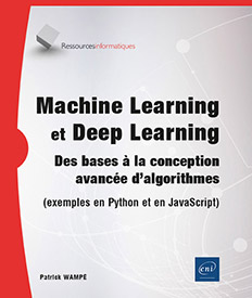 Machine Learning et Deep Learning - Des bases à la conception avancée d
