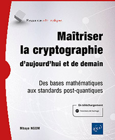 Extrait - Maîtriser la cryptographie d’aujourd’hui et de demain Des bases mathématiques aux standards post-quantiques