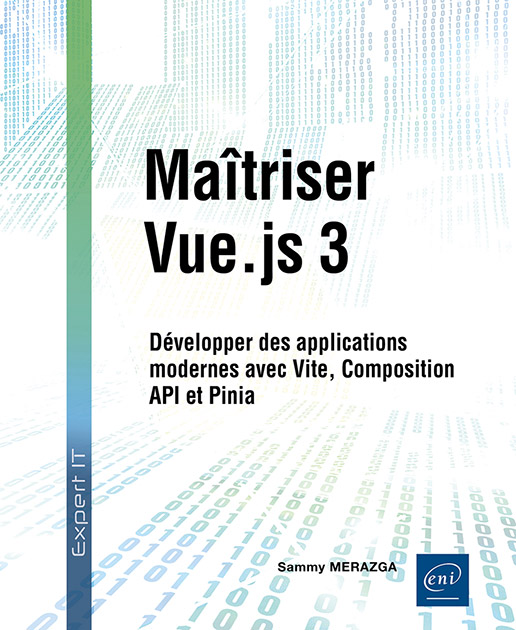 Maîtriser Vue.js 3 - Développer des applications modernes avec Vite, Composition API et Pinia
