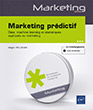 Marketing prédictif Data, machine learning et statistiques appliqués au marketing