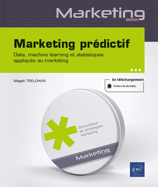 Marketing prédictif - Data, machine learning et statistiques appliqués au marketing - Version en ligne