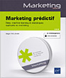 Marketing prédictif Data, machine learning et statistiques appliqués au marketing - Version en ligne