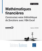 Mathématiques financières (3ième édition) Construisez votre bibliothèque de fonctions avec VBA Excel