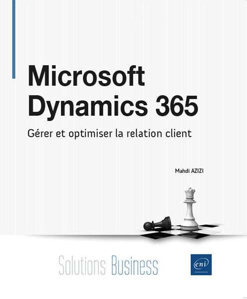 Extrait - Microsoft Dynamics 365 Gérer et optimiser la relation client