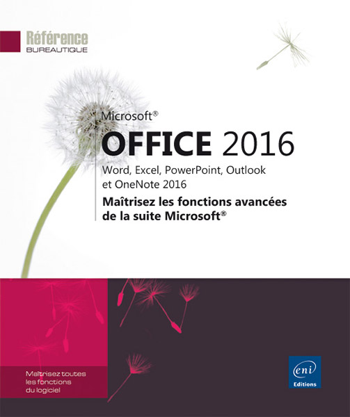 Microsoft® Office 2016 : Word, Excel, PowerPoint, Outlook et OneNote 2016 - Maîtrisez les fonctions avancées de la suite Microsoft®