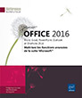 Microsoft® Office 2016 : Word, Excel, PowerPoint, Outlook et OneNote 2016 Maîtrisez les fonctions avancées de la suite Microsoft®
