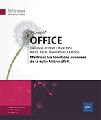 Microsoft® Office (versions 2019 et Office 365) : Word, Excel, PowerPoint, Outlook Maîtrisez les fonctions avancées de la suite Microsoft®