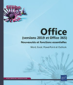 Office (versions 2019 et Office 365) : Nouveautés et fonctions essentielles Word, Excel, PowerPoint et Outlook