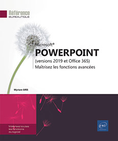 PowerPoint (versions 2019 et Office 365) - Maîtrisez les fonctions avancées