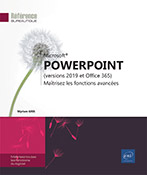 PowerPoint (versions 2019 et Office 365) Maîtrisez les fonctions avancées
