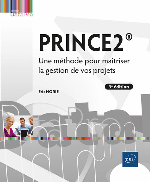 PRINCE2® - Une méthode pour maîtriser la gestion de vos projets (3e édition)