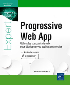 Progressive Web App - Utilisez les standards du web pour développer vos applications mobiles