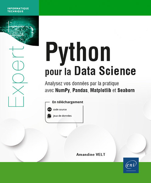 Python pour la Data Science - Analysez vos données par la pratique avec NumPy, Pandas, Matplotlib et Seaborn