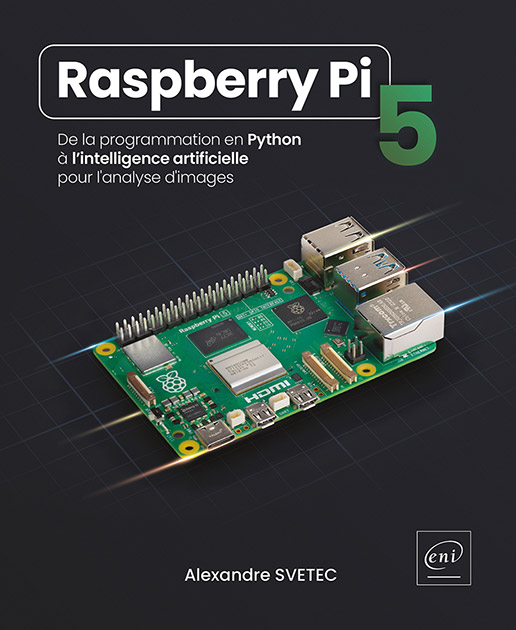 Raspberry Pi 5 - De la programmation en Python à l’intelligence artificielle pour l