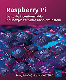 Raspberry Pi - Le guide incontournable pour exploiter votre nano-ordinateur