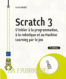 Scratch 3 - S'initier à la programmation, à la robotique et à l’IA par le jeu (2e édition)