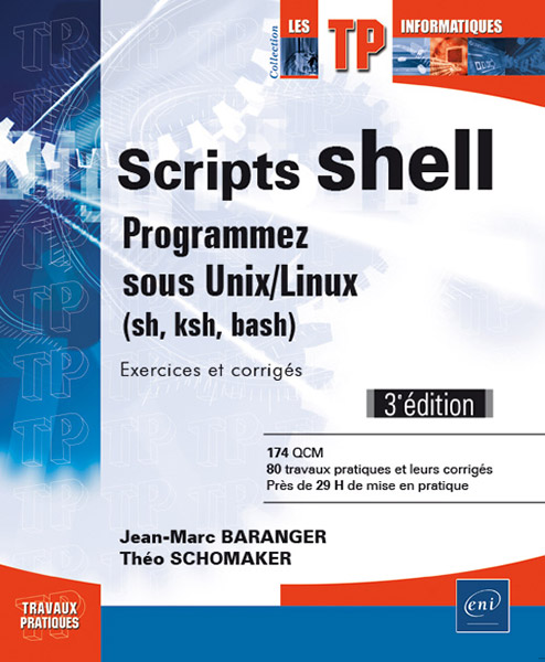 Scripts shell - Programmez sous Unix/Linux (sh, ksh, bash) - Exercices et corrigés (3e édition)