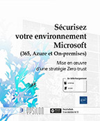 Sécurisez votre environnement Microsoft (365, Azure et On-premises) Mise en oeuvre d'une stratégie Zero trust