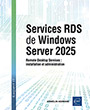 Services RDS de Windows Server 2025 Remote Desktop Services : installation et administration