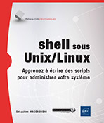 Extrait - shell sous Unix/Linux Apprenez à écrire des scripts pour administrer votre système