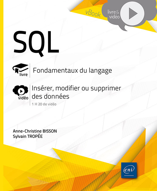 SQL – Fondamentaux du langage - Livre avec complément vidéo : Insérer, modifier ou supprimer des données (2e édition)