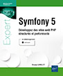 Symfony 5 Développez des sites web PHP structurés et performants