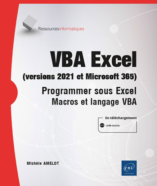 VBA Excel (versions 2021 et Microsoft 365) - Programmer sous Excel : macros et langage VBA