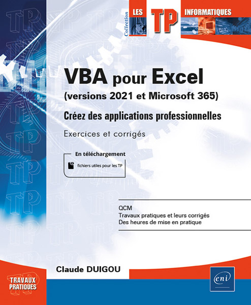 VBA pour Excel (versions 2021 et Microsoft 365) - Créez des applications professionnelles : Exercices et corrigés