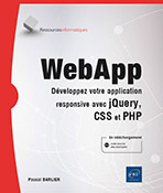 WebApp Développez votre application responsive avec jQuery, CSS et PHP