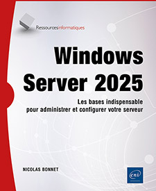 Windows Server 2025 - Les bases indispensables pour administrer et configurer votre serveur