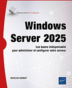Windows Server 2025 Les bases indispensables pour administrer et configurer votre serveur