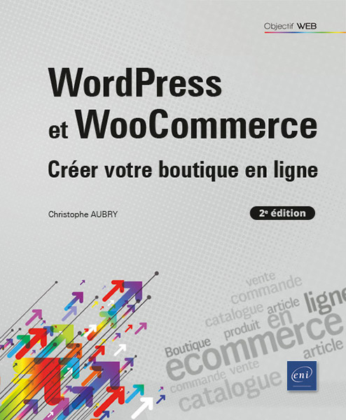 WordPress et WooCommerce (2e édition) - Créer votre boutique en ligne