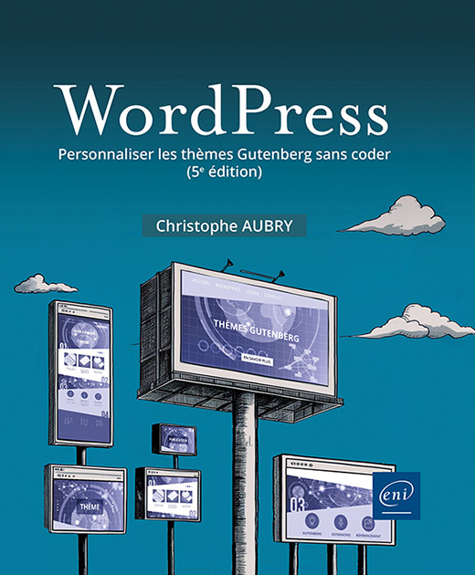 WordPress - Personnaliser les thèmes Gutenberg sans coder (5e édition)