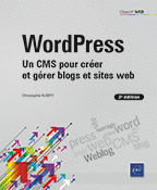WordPress Un CMS pour créer et gérer blogs et sites web (2e édition)
