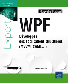 WPF - Développez des applications structurées (MVVM, XAML...) (Nouvelle édition)